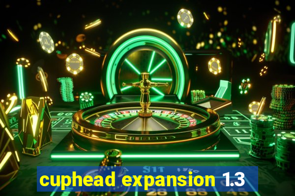 cuphead expansion 1.3